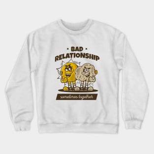 Bad relationship, sometimes together, sun and rain Crewneck Sweatshirt